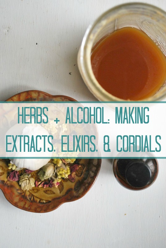 Herbs + Alcohol Making Extracts, Elixirs, and Cordials indieherbalist