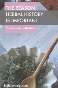 Why Studying Herbal History Makes Us Better Herbalists | Indie Herbalist